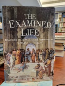 The Examined Life Readings from Western Philosophers from Plato to Kant