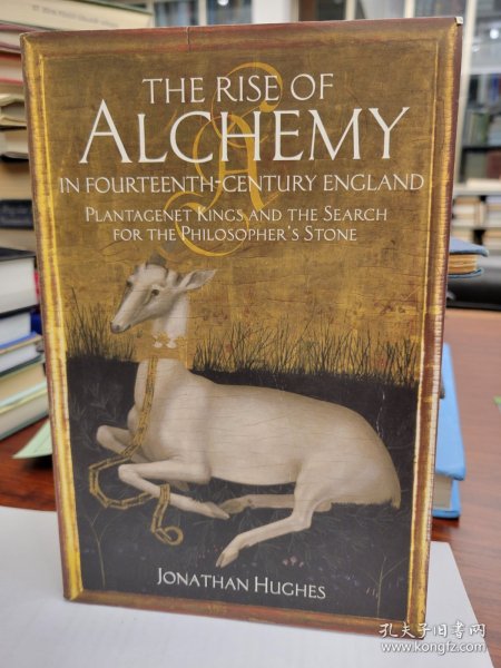 The Rise of Alchemy in Fourteenth-Century England: Plantagenet Kings and the Search for the Philosopher's Stone