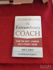 The Extraordinary Coach: How the Best Leaders Help Others Grow卓越教练：卓越领导者如何帮助他人成长.