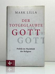 《相信死去的上帝：宗教视角下的政治》Der totgeglaubte Gott:Politik im Machtfeld der Religon von Mark Lilla（德文哲学）德文原版书