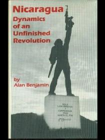 Nicaragua: Dynamics of an Unfinished Revolution