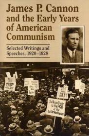 James P. Cannon and the Early Years of American Communism: Selected Writings and Speeches 1920-1928