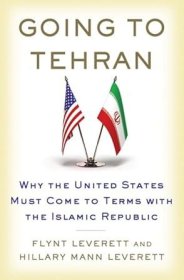 英文书 Going to Tehran by Flynt Leverett (Author), Hillary Mann Leverett (Author)