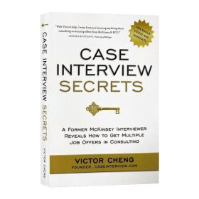 Case Interview Secrets：A Former McKinsey Interviewer Reveals How to Get Multiple Job Offers in Consulting