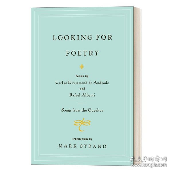 Looking for Poetry：Poems by Carlos Drummond de Andrade and Rafael Alberti and Songs from the Quechua