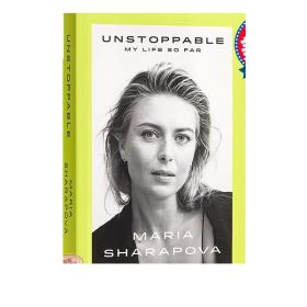 莎拉波娃自传 势不可挡 我至今的生活 英文原版 Unstoppable: My Life So Far 平装 Maria Sharapova