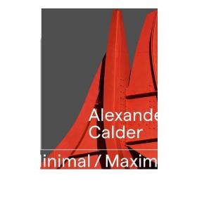 Alexander Calder: Minimal Maximal 进口艺术 考尔德：极简极繁