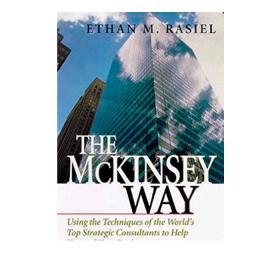 The McKinsey Way：Using the Techniques of the World's Top Strategic Consultants to Help You and Your Business