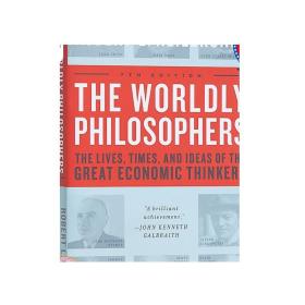 The Worldly Philosophers：The Lives, Times, and Ideas of the Great Economic Thinkers