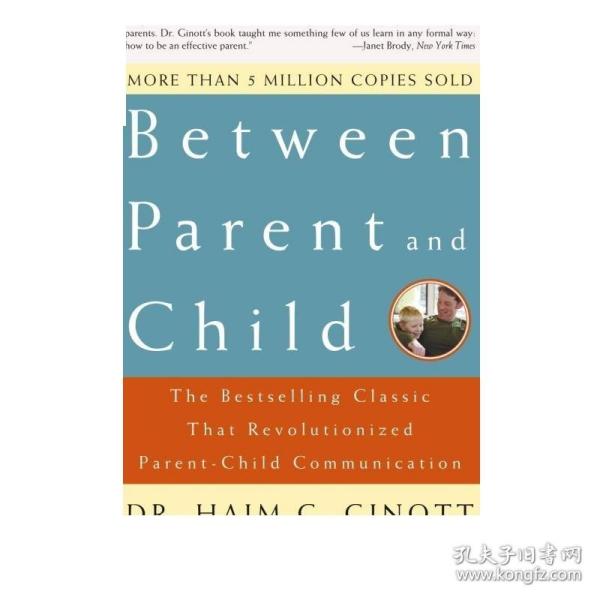 Between Parent and Child: The Bestselling Classic That Revolutionized Parent-Child Communication