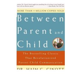 Between Parent and Child: The Bestselling Classic That Revolutionized Parent-Child Communication