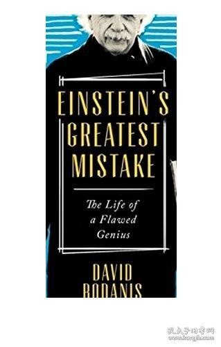爱因斯坦的大失误 英文原版 Einstein's Greatest Mistake : The Life of a Flawed Genius