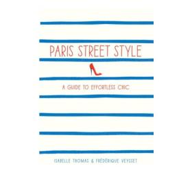 巴黎街头风格 英文原版 Paris Street Style Isabelle Thomas Frederique Veysset 时尚 生活 服饰