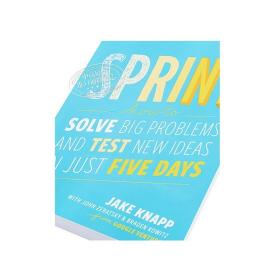 设计冲刺 谷歌风投如何5天完成产品迭代 Sprint How to Solve Big Problems 英文原版 Jake Knapp