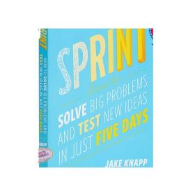 设计冲刺 谷歌风投如何5天完成产品迭代 Sprint How to Solve Big Problems 英文原版 Jake Knapp