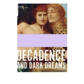 Decadence and Dark Dreams 进口艺术 衰落与黑暗的梦想：比利时象征主义