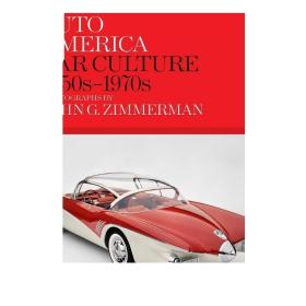 Auto America: Car Culture 进口艺术 汽车文化：1950-1970--JOHN G. ZIMMERMAN 摄影 Rizzoli