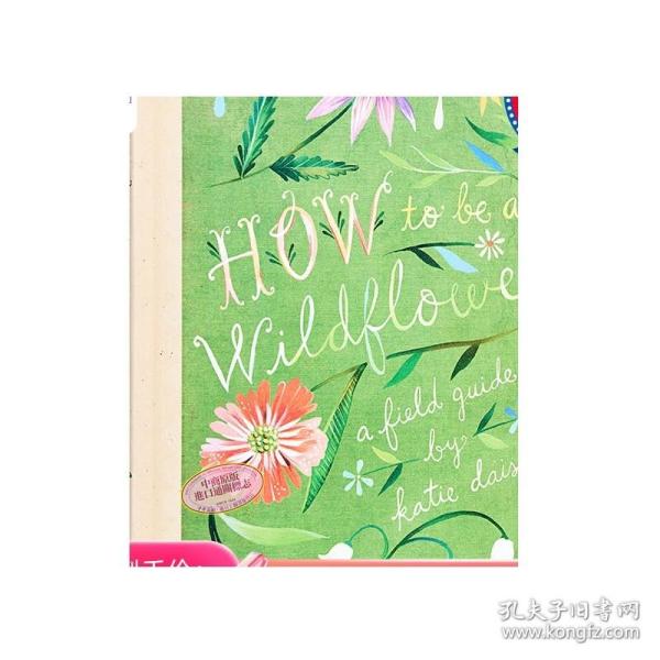 How to Be a Wildflower  A Field Guide