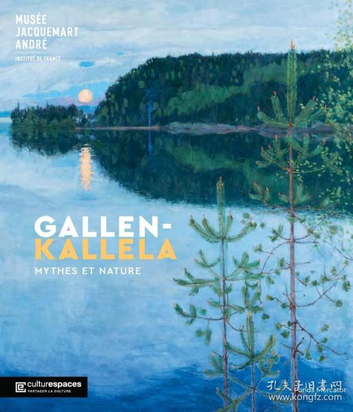 Gallen-Kallela: mythes et natures，芬兰画家、阿克塞利·加伦·卡列拉，法语原版