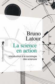 La science en action: Introduction à la sociologie des siences，科学在行动：怎样在社会中跟随科学家和工程师，布鲁诺·拉图尔作品，法语原版