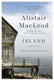 Island：The Complete Stories，岛屿，都柏林国际文学奖得主、阿利斯泰尔•麦克劳德作品，英文原版