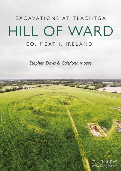 Excavations at Tlachtga, Hill of Ward: Co. Meath, Ireland，爱尔兰沃德之丘的考古发掘，英文原版