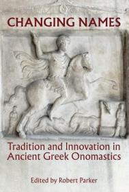 预订 Changing Names: Tradition and Innovation in Ancient Greek Onomastics 古希腊专名学，英文原版