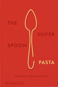 The Silver Spoon Pasta: Authentic Italian Recipes，意大利食谱，英文原版