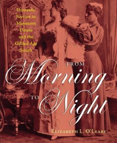 From Morning to Night: Domestic Service in Maymont House and the Gilded Age South，从早到晚：梅蒙特庄园的家政服务和镀金时代的美国南方，英文原版