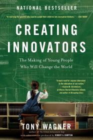 Creating Innovators: The Making of Young People Who Will Change the World 创新者的培养，英文原版