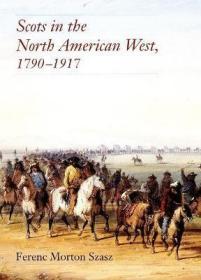 预订 Scots in the North American West, 1790-1917，北美洲西部的苏格兰人，英文原版