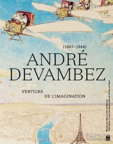 André Devambez (1867 - 1944) - Vertiges de l'imagination，法国画家、安德烈·德瓦姆贝兹作品集，法语原版