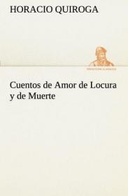 Cuentos de Amor de Locura Y de Muerte，奥拉西奥·基罗加作品，西班牙语原版