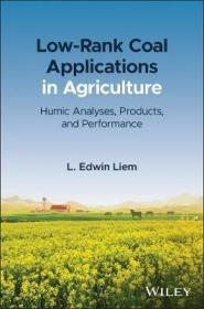 预订 Low-Rank Coal Applications in Agriculture: Humic Analyses, Products, and Performance 低阶煤在农业中的应用：腐殖质分析，产品与效果，英文原版