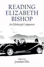 预订 Reading Elizabeth Bishop: An Edinburgh Companion，伊丽莎白·毕晓普，英文原版