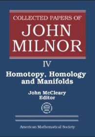 Collected Papers of John Milnor: IV. Homotopy, Homology and Manifolds，美国数学家、约翰·米尔诺论文集，第4卷，英文原版