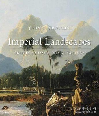 预订 Imperial Landscapes : Britain's Global Visual Culture, 1745-1820，英文原版
