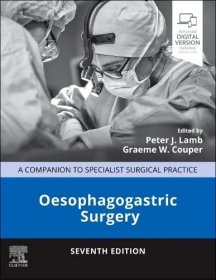 Oesophagogastric Surgery: A Companion to Specialist Surgical Practice，食管胃外科手术，第7版，英文原版