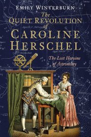 The Quiet Revolution of Caroline Herschel: The Lost Heroine of Astronomy，英国女天文学家、卡罗琳·赫歇尔，英文原版