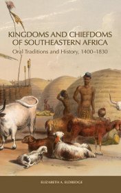 Kingdoms and Chiefdoms of Southeastern Africa: Oral Traditions and History, 1400-1830，非洲东南部的王国和首领：口头传统和历史，英文原版