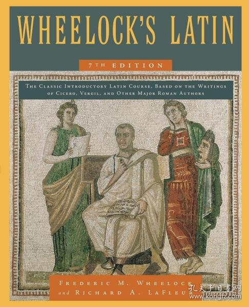 Wheelock's Latin：The Classic Introductory Latin Course, Based on the Writings of Cicero, Vergil, and Other Major Roman Authors