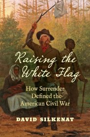 Raising the White Flag: How Surrender Defined the American Civil War，英文原版