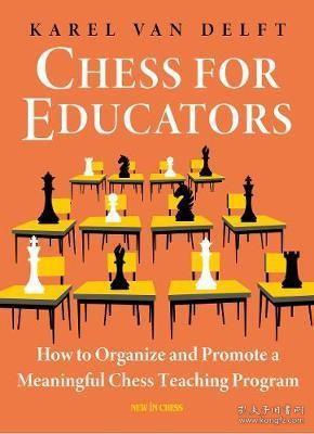 预订 Chess for Educators : How to Organize and Promote a Meaningful Chess Teaching Program 国际象棋教学者：如何组织和提升国际象棋教学，英文原版