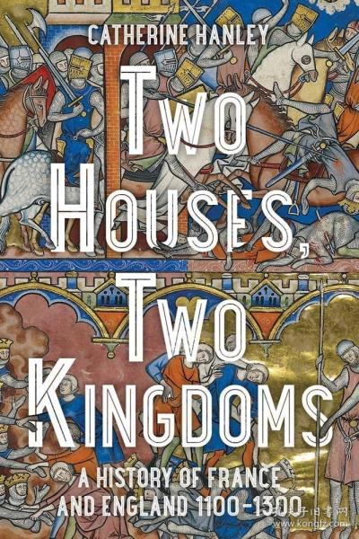 预订 Two Houses, Two Kingdoms: A History of France and England, 1100–1300，英文原版