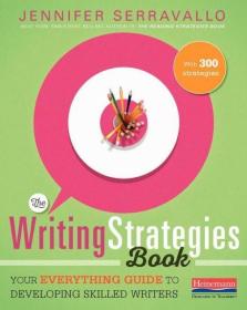 The Writing Strategies Book：Your Everything Guide to Developing Skilled Writers