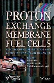 Proton Exchange Membrane Fuel Cells: Electrochemical Methods and Computational Fluid Dynamics，质子交换膜燃料电池：电化学方法与计算流体力学，英文原版