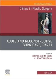 Acute and Reconstructive Burn Care, Part I，急性和修复性烧伤护理，第1部分，英文原版