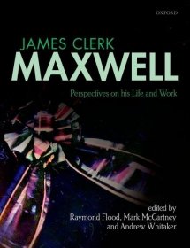 James Clerk Maxwell: Perspectives on his Life and Work，麦克斯韦的生平与著作，英文原版