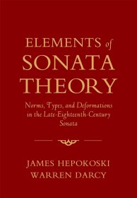 Elements of Sonata Theory: Norms, Types, and Deformations in the Late-Eighteenth-Century Sonata，奏鸣曲理论基础，英文原版