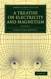 A Treatise on Electricity and Magnetism: Volume 2，电磁学通论，第2卷，麦克斯韦作品，英文原版